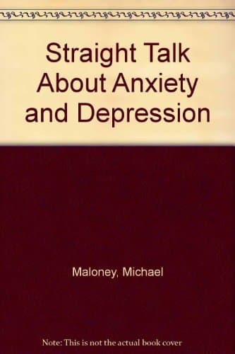 Straight Talk About Anxiety and Depression Maloney, Michael and Kranz, Rachel by null