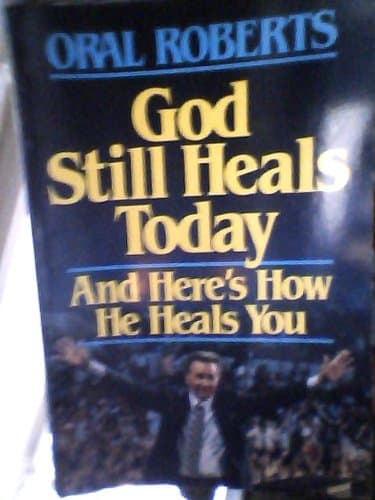 God Still Heals Today: And Here's How He heals You Roberts, Oral by null