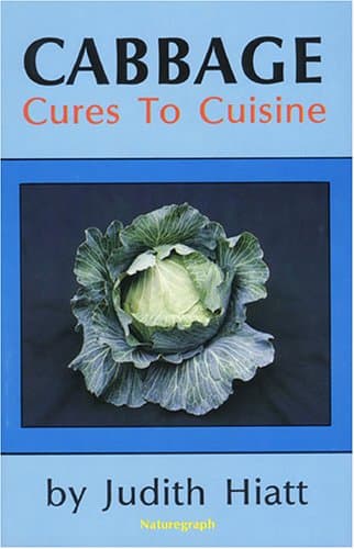 Cabbage: Cures to Cuisine Hiatt, Judith M. by null