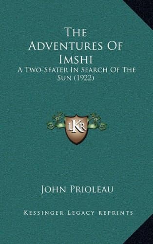 The Adventures Of Imshi: A Two-Seater In Search Of The Sun (1922) Prioleau, John by null