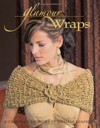 Glamour Wraps (Leisure Arts #3907) Melissa Leapman Blowney by null