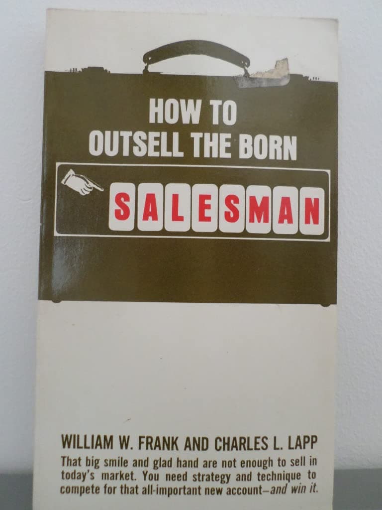 How to Outsell the Born Salesman William W. Frank and Charles L. Lapp by null