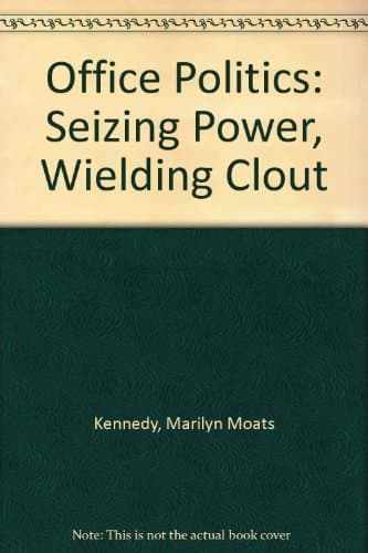 Office Politics: Seizing Power, Wielding Clout