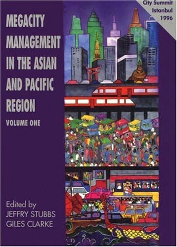Megacity Management in the Asian and Pacific Region, Volume I and II Stubbs, Jeffry and Clarke, Giles by null