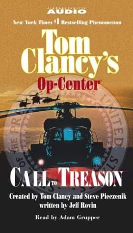 Tom Clancy's Op-Center: Call To Treason Clancy, Tom and Grupper, Adam