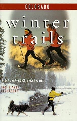 Winter Trails Colorado: The Best Cross-Country Ski and Snowshoe Trails (Winter Trails Series) Andy Lightbody by null