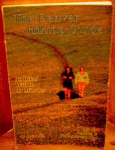 The Denver hiking guide: 40 trails within 45 minutes of Denver Rich, Dave by null