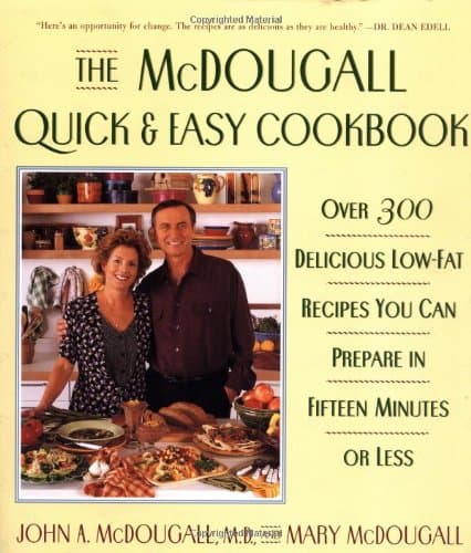 The McDougall Quick and Easy Cookbook: Over 300 Delicious Low-Fat Recipes You Can Prepare in Fifteen Minutes or Less McDougall, John A. and McDougall, Mary by null