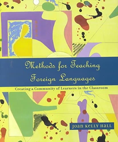 Methods for Teaching Foreign Languages: Creating a Community of Learners in the Classroom Hall, Joan Kelly by null