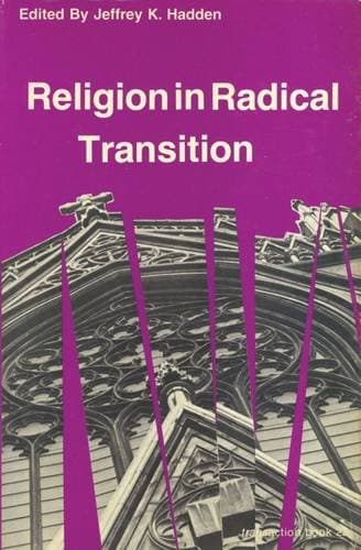 Religion in Radical Transition Hadden, Jeffrey K. by null