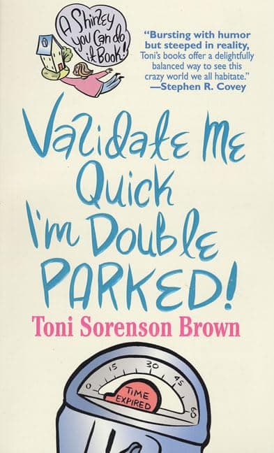Validate Me Quick, I'm Double Parked! (Shirley, You Can Do It! Book) Brown, Toni Sorenson by null