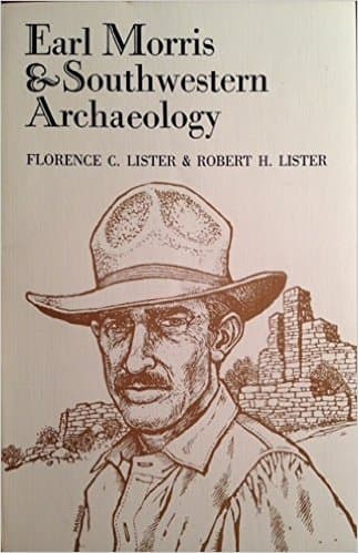 Earl Morris and Southwestern Archaeology Lister, Florence C. and Lister, Robert H. by null
