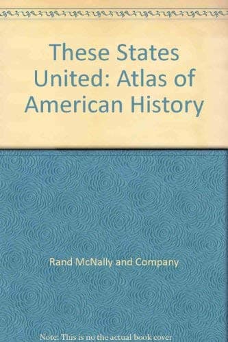 These States United: Atlas of American History Rand McNally and Company by null