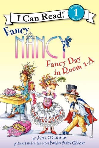 Fancy Nancy: Fancy Day in Room 1-A (I Can Read Book 1) O'Connor, Jane and Glasser, Robin Preiss by null
