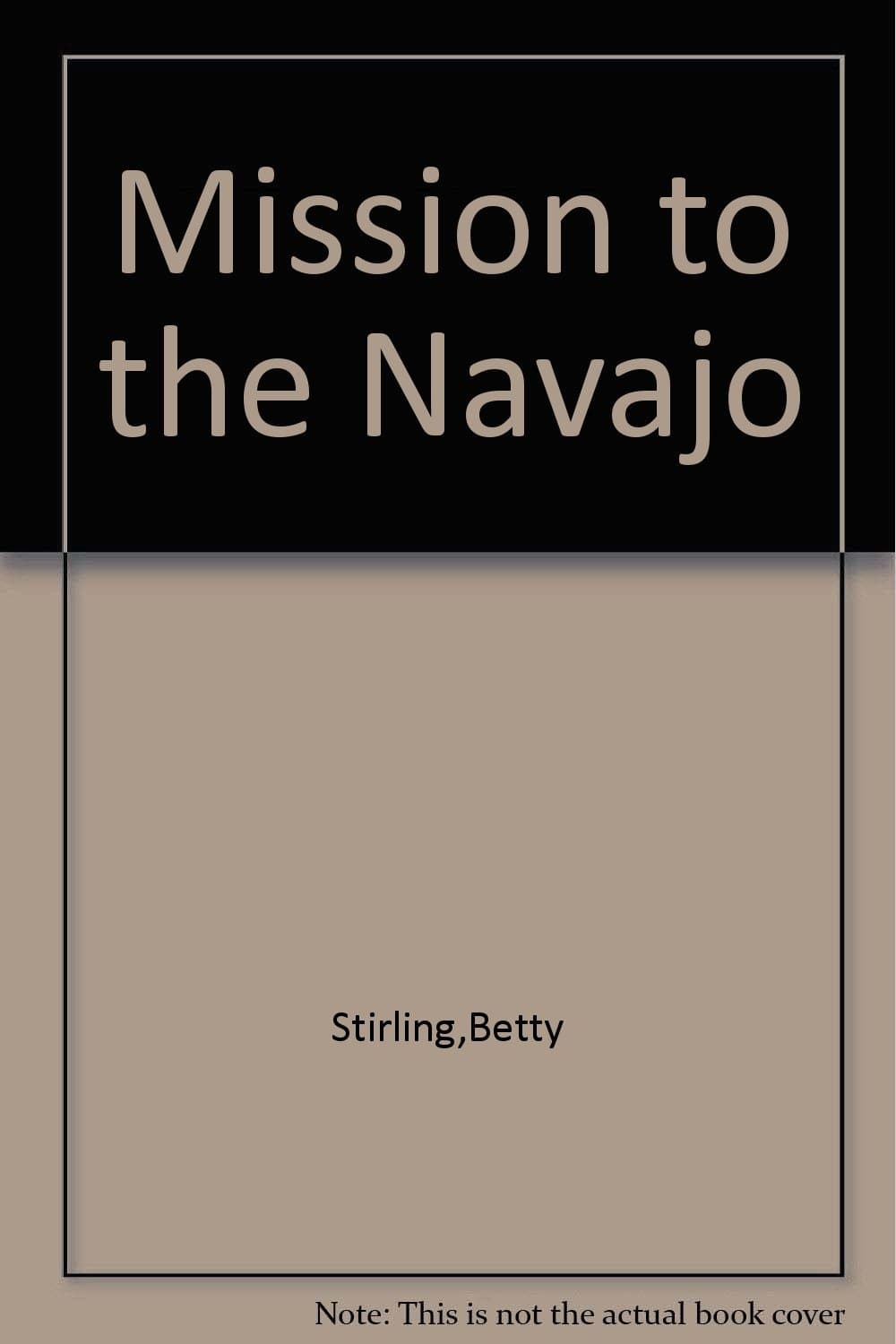 Mission to the Navajo Stirling, Betty by null