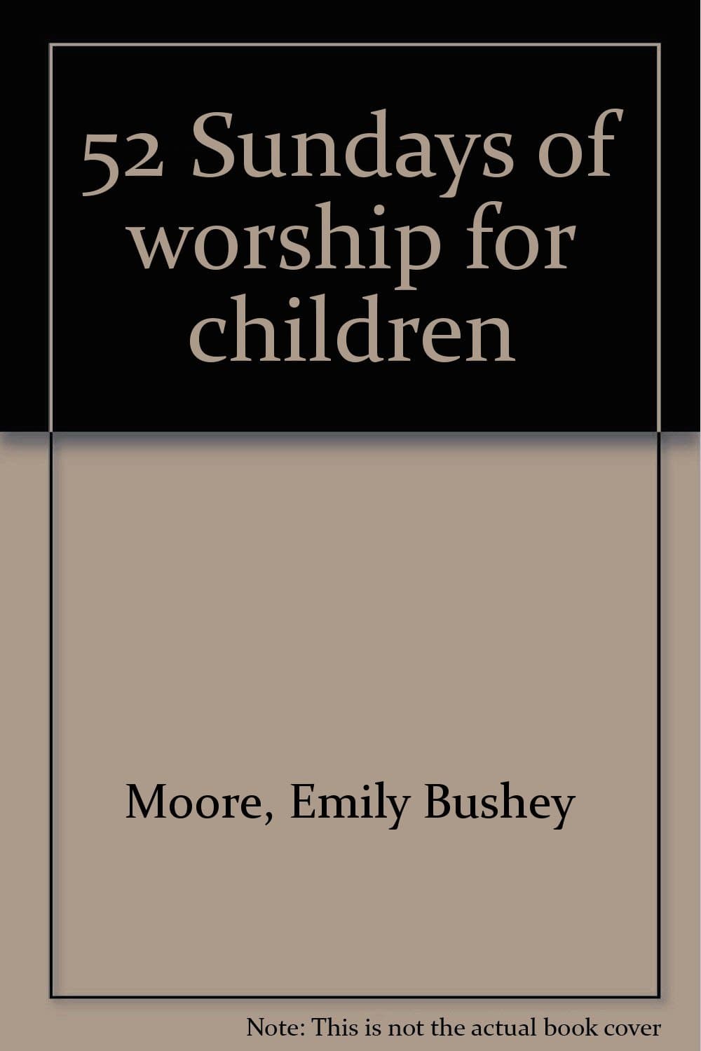 52 Sundays of worship for children Moore, Emily Bushey by null