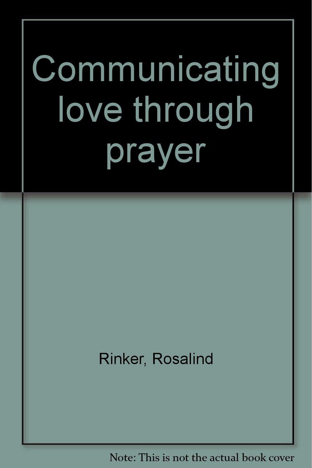 Communicating love through prayer Rinker, Rosalind by null
