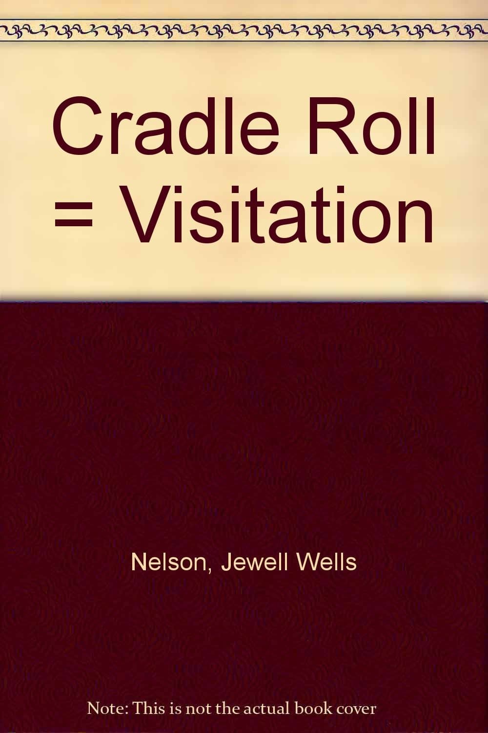 Cradle Roll = Visitation Nelson, Jewell Wells by null