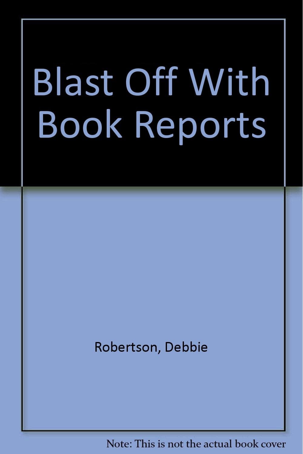 Blast Off With Book Reports Robertson, Debbie by null