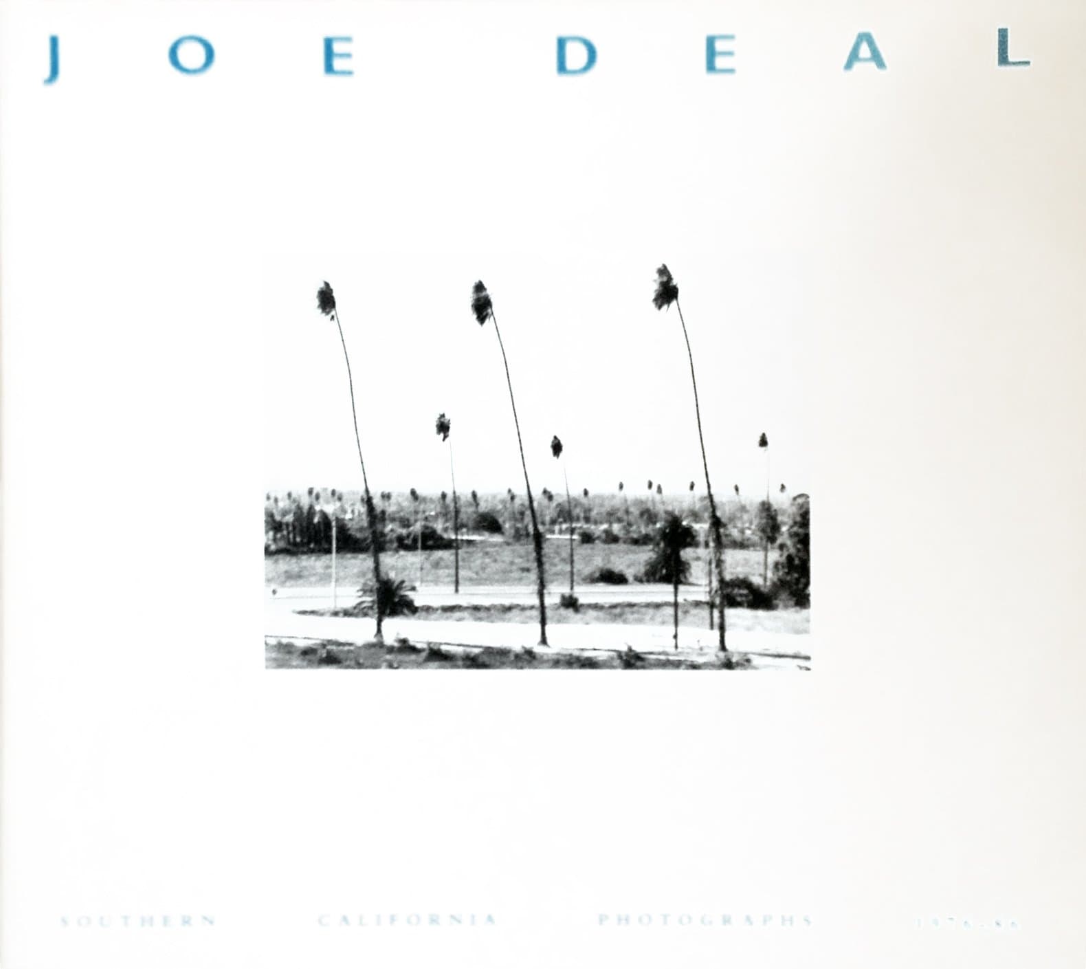 Joe Deal: Southern California Photographs, 1976-86 Deal, Joe; Leffingwell, Edward; Johnstone, Mark; Jackson, John Brinckerhoff and Los Angeles Municipal Art Gallery by null