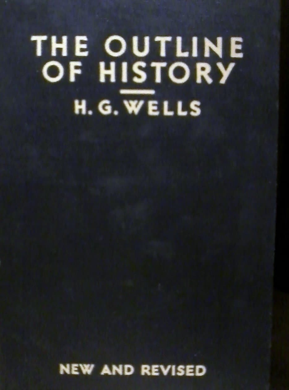 The New and Revised Outline of History;: Being a Plain History of Life and Mankind. Complete in One Volume wells, h by null