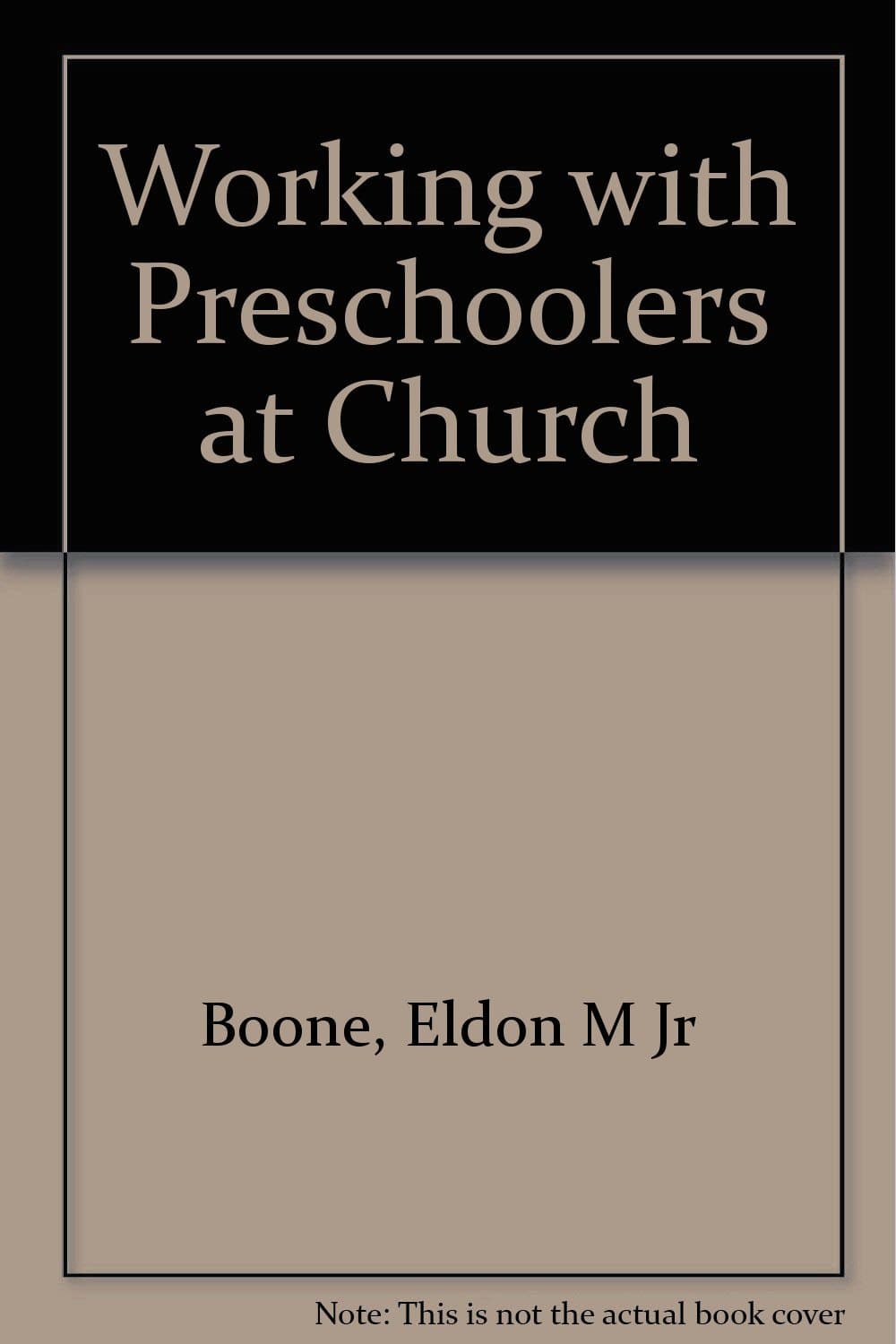 Working with preschoolers at church Boone, Eldon M by null