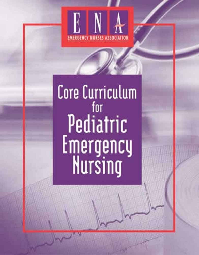 Core Curriculum for Pediatric Emergency Nursing Thomas, Donna Ojanen; Bernardo, Lisa Marie and Herman, Bruce by null