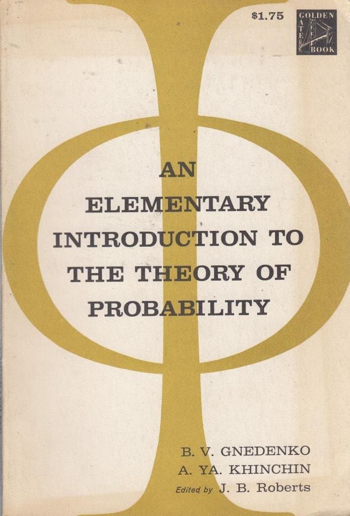 An elementary introduction to the theory of probability (A Series of undergraduate books in mathematics) Gnedenko, Boris Vladimirovich by null