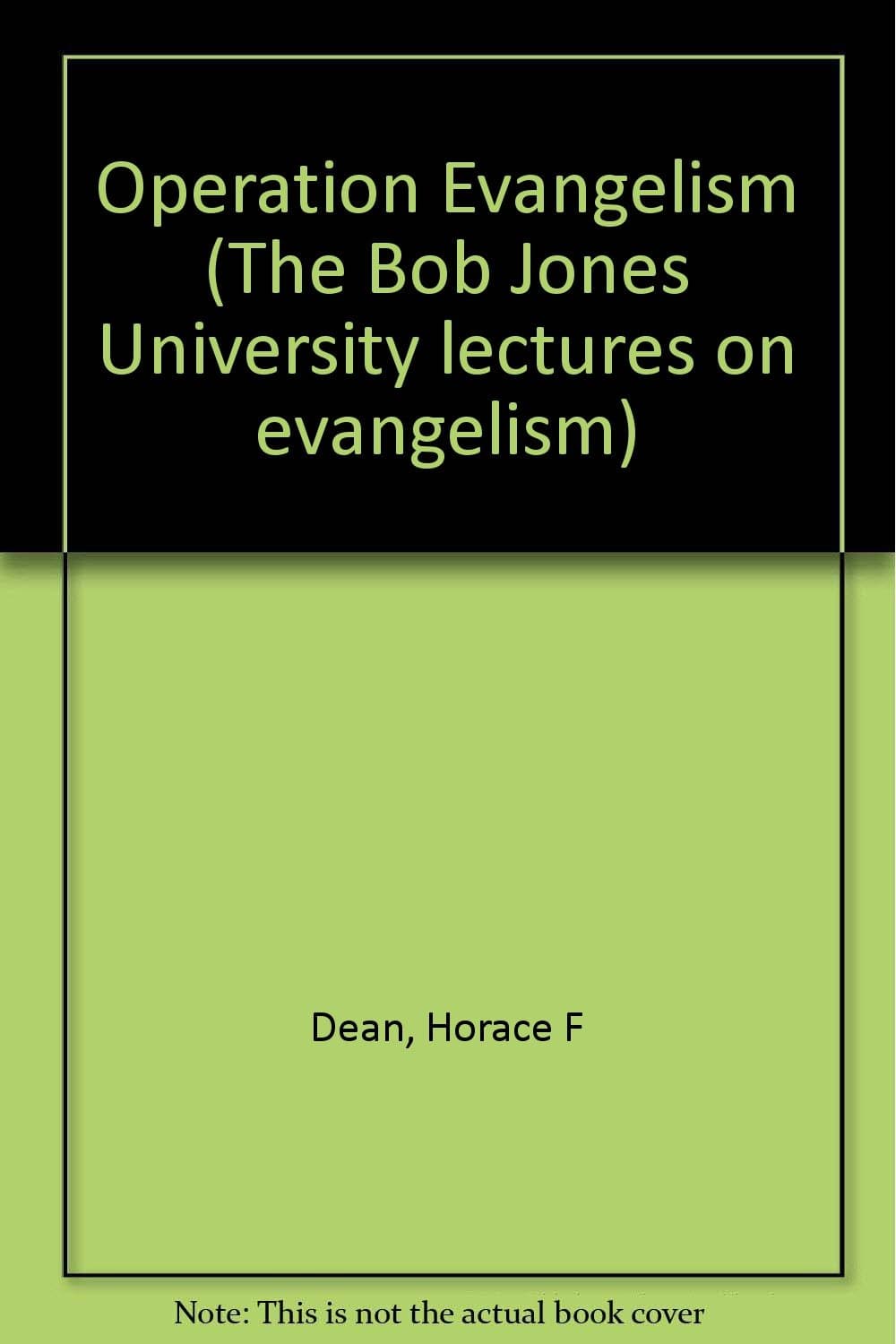 Operation Evangelism (The Bob Jones University lectures on evangelism) Dean, Horace F by null
