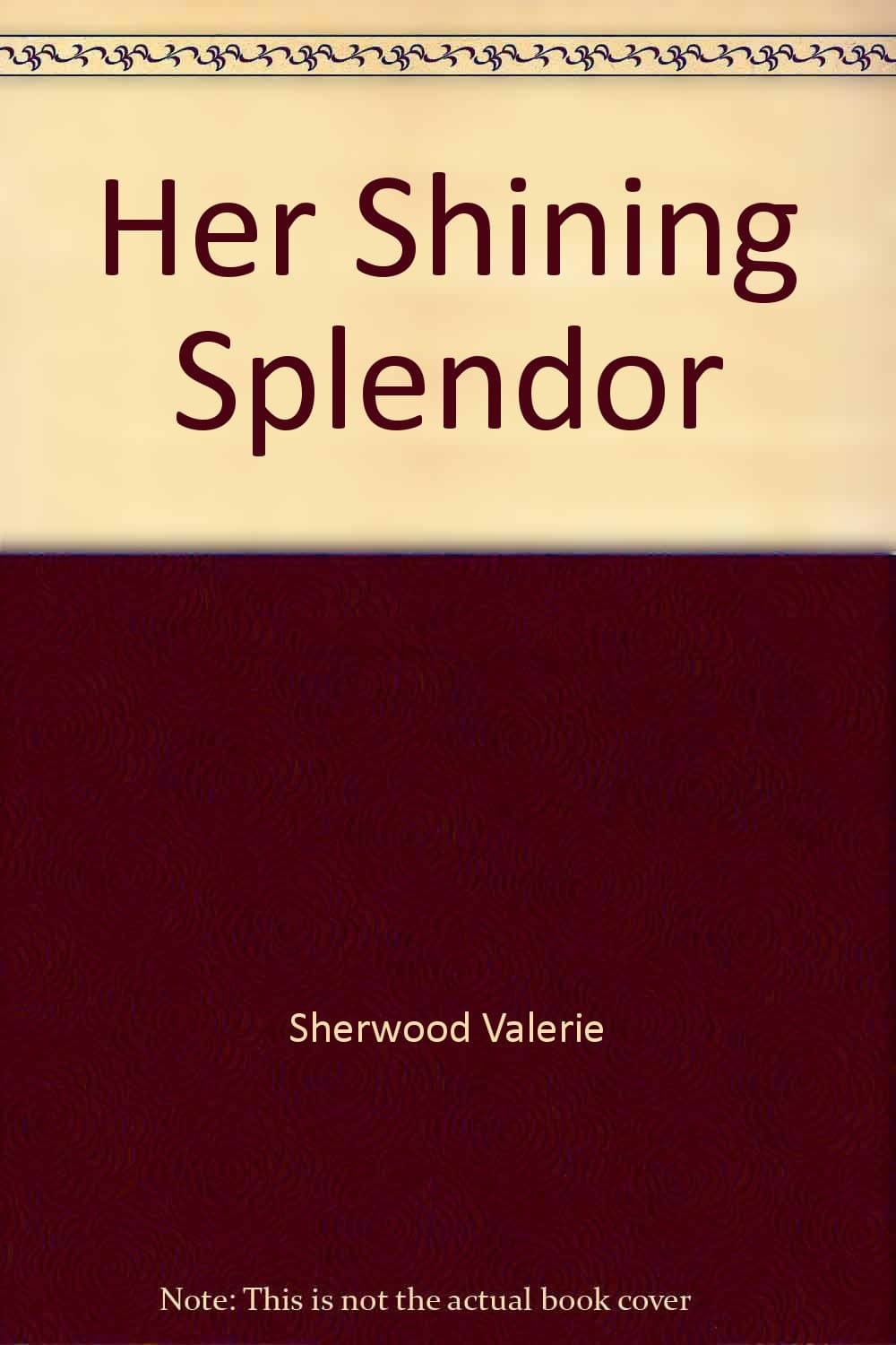 Her Shining Splendor Sherwood, Valerie by null