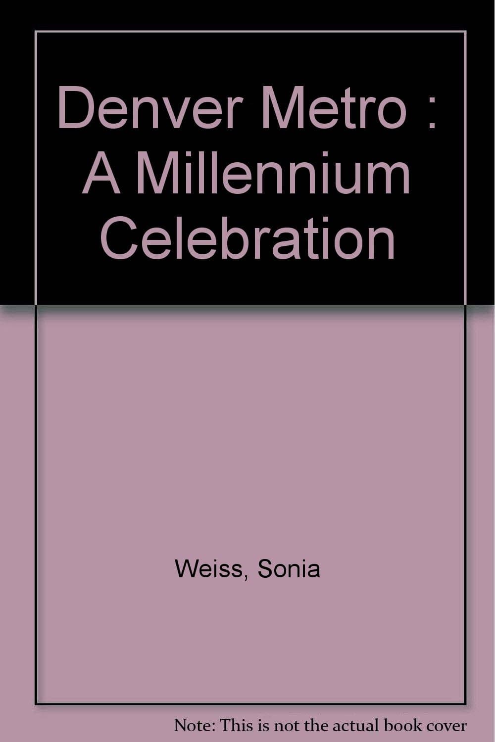 Denver Metro : A Millennium Celebration Weiss, Sonia by null
