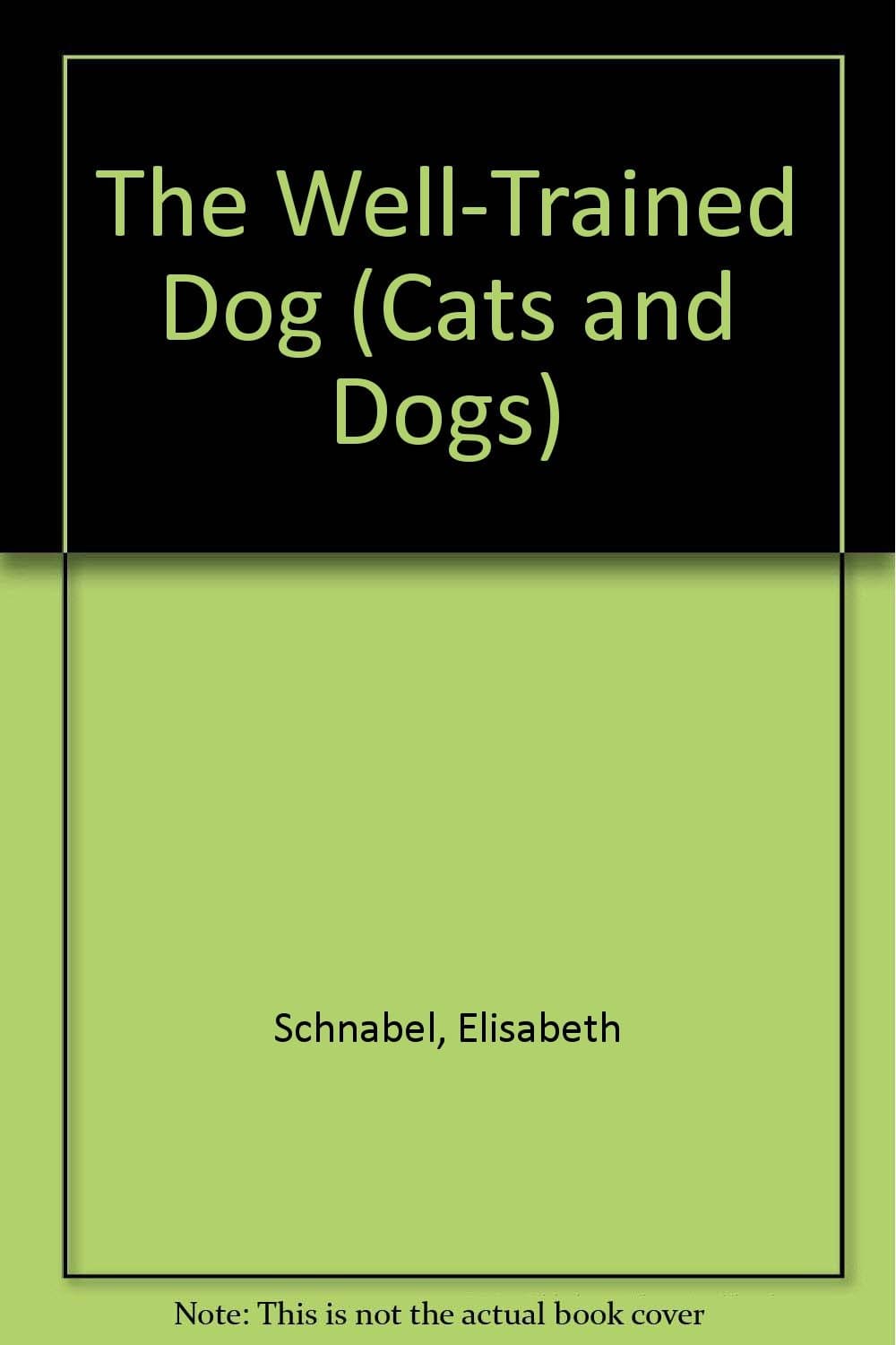 The Well-Trained Dog (Cats and Dogs) Schnabel, Elisabeth by null
