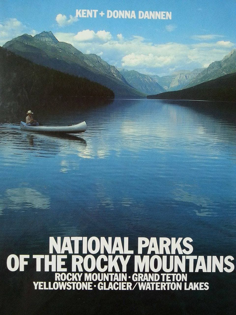 National Parks of the Rocky Mountains Kent Dannen; Donna Dannen; Paul Chesley; Jeff Foott; James Frank; Ron Shade; Hartmut Bruckner and Jurgen F. Boden by null