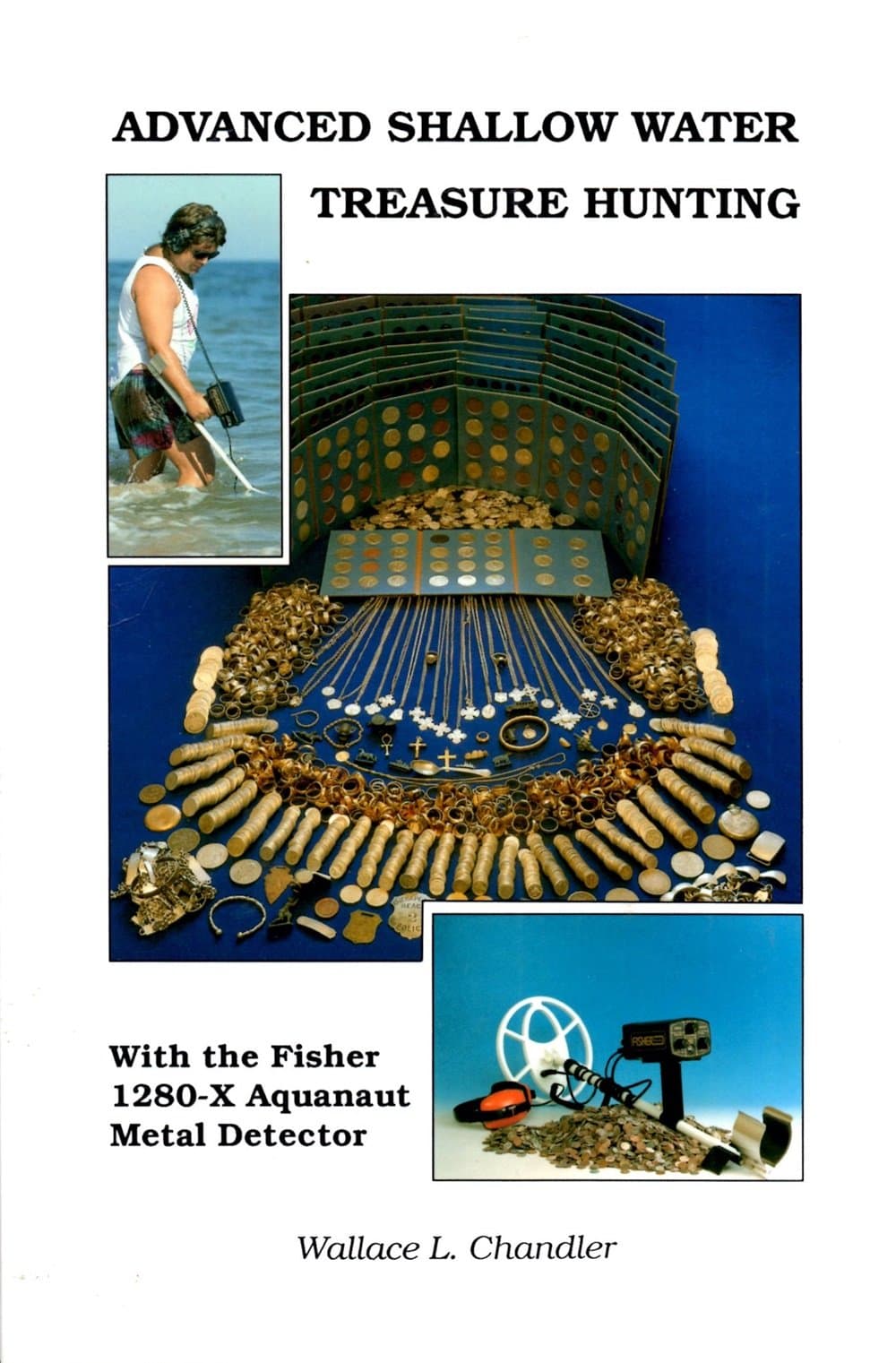 Advanced Shallow Water Treasure Hunting With the Fisher 1280-X Aquanaut Metal Detector Chandler, Wallace L. by null