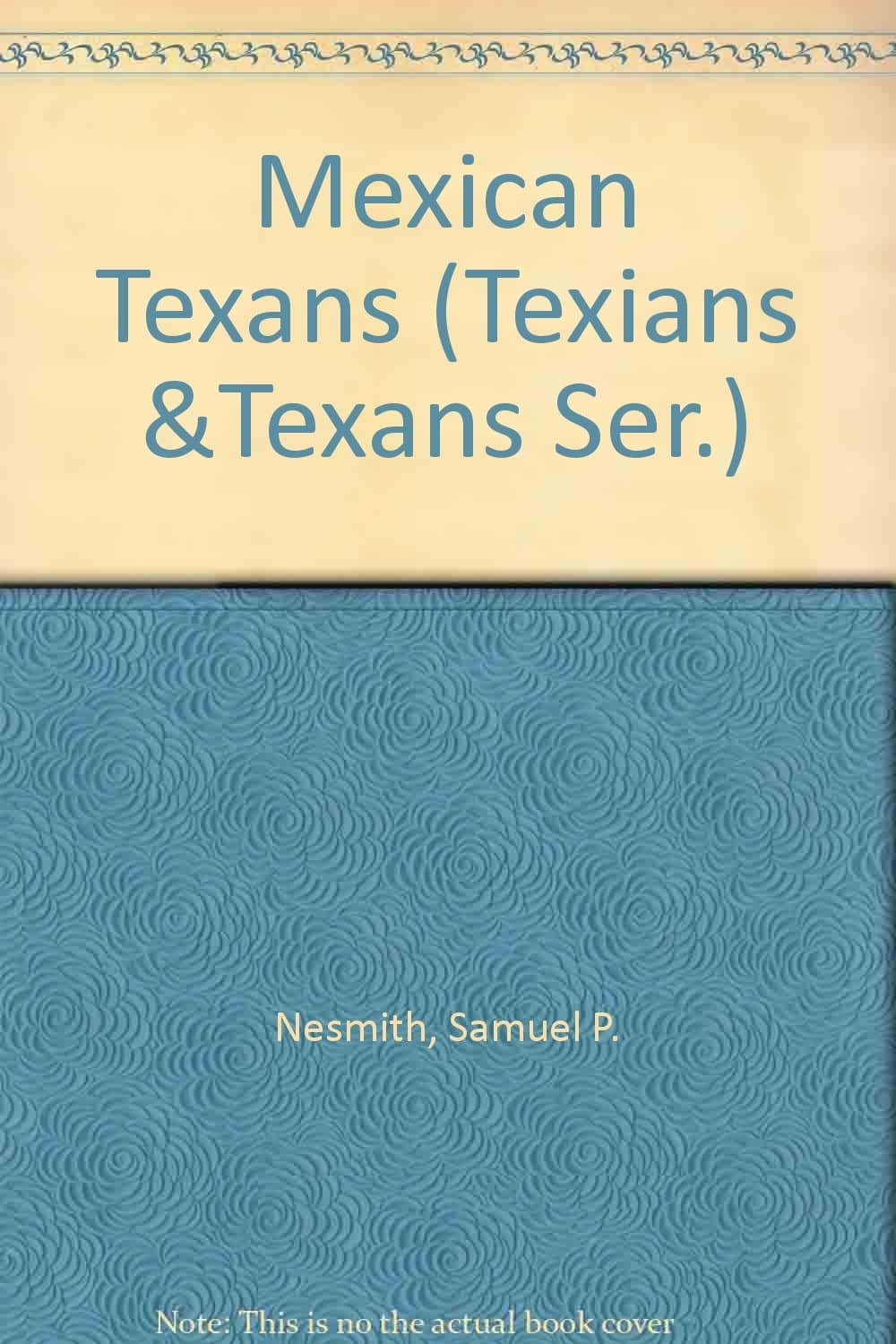 Mexican Texans (Texians &Texans Ser.) Nesmith, Samuel P. by null