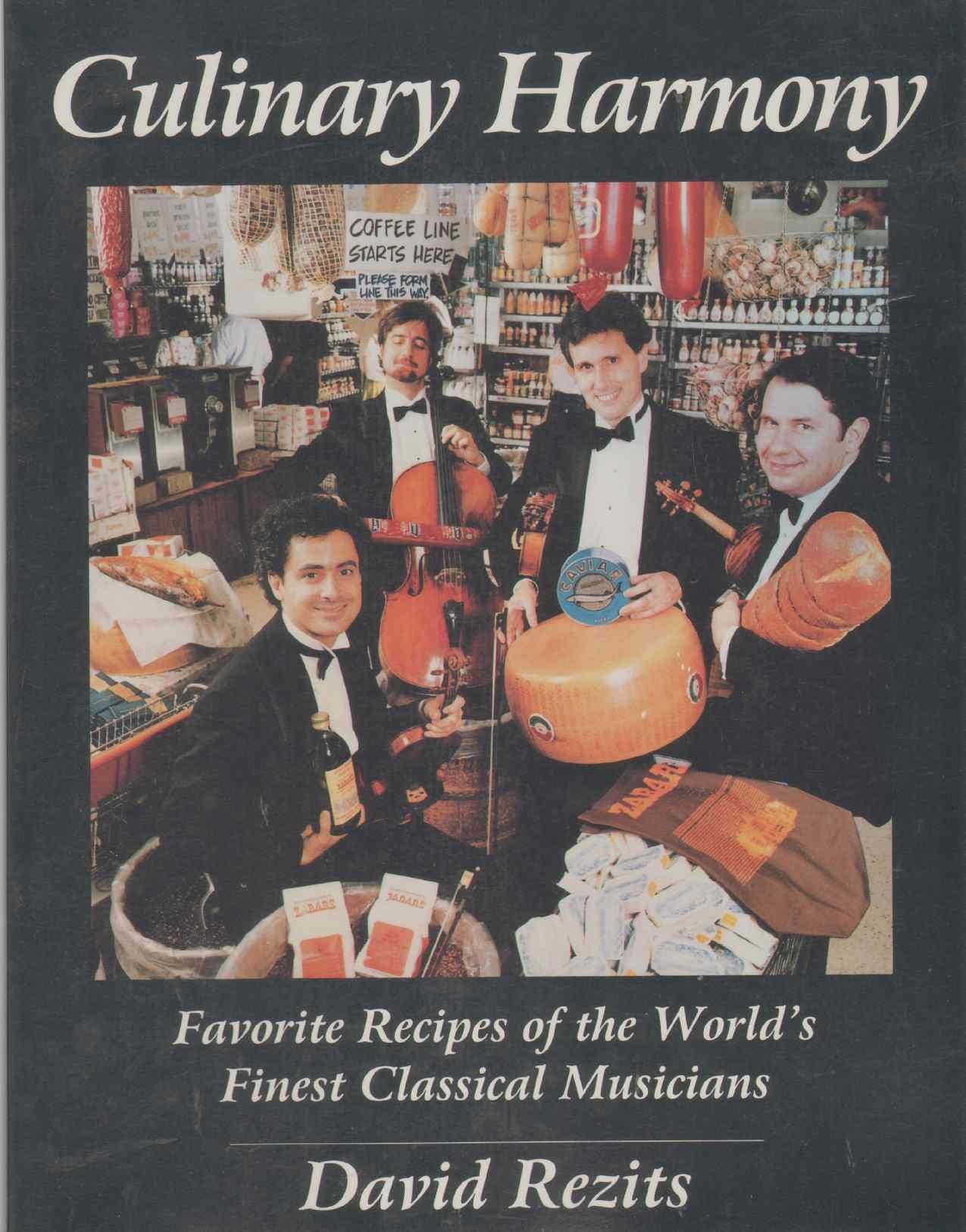 Culinary Harmony: Favorite Recipes of the World's Finest Classical Musicians David I. Rezits; Jerold Deatsman and Lisa B. Scott by null