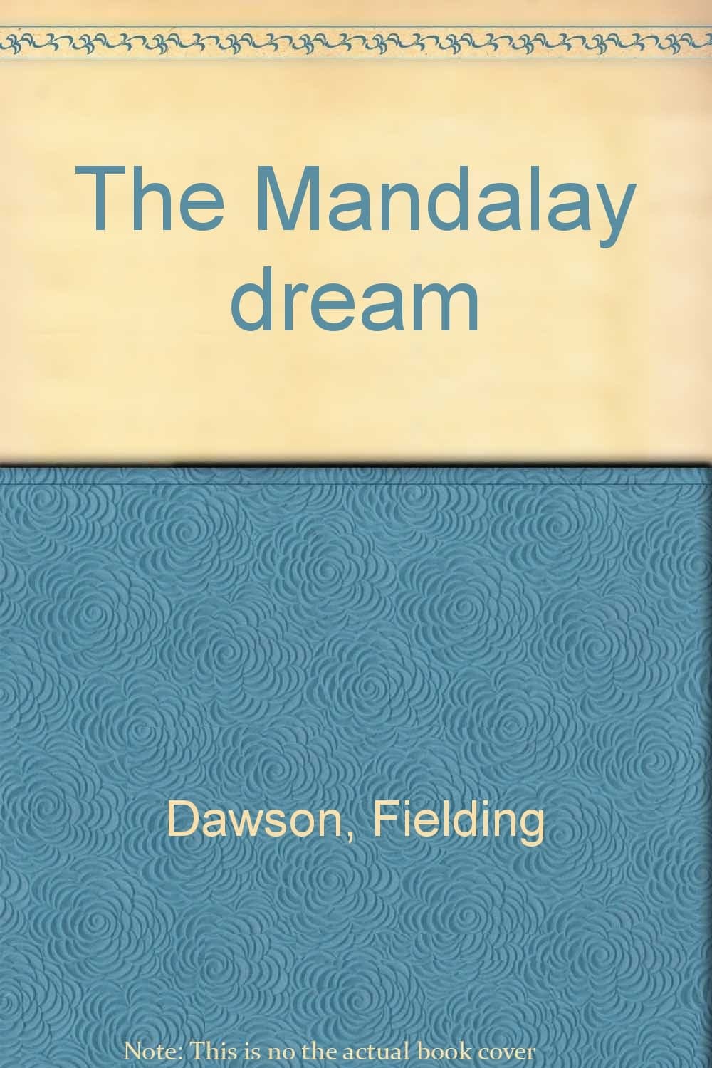 The Mandalay Dream. Dawson, Fielding, by null