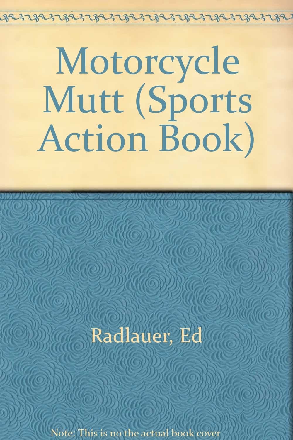 Motorcycle Mutt, (Sports Action Book) Radlauer, Ed and Radlauer, Ruth by null