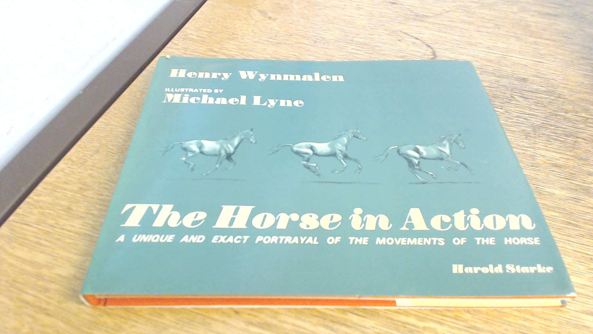 The Horse in Action Wynmalen, Henry and Lyne, Michael by null