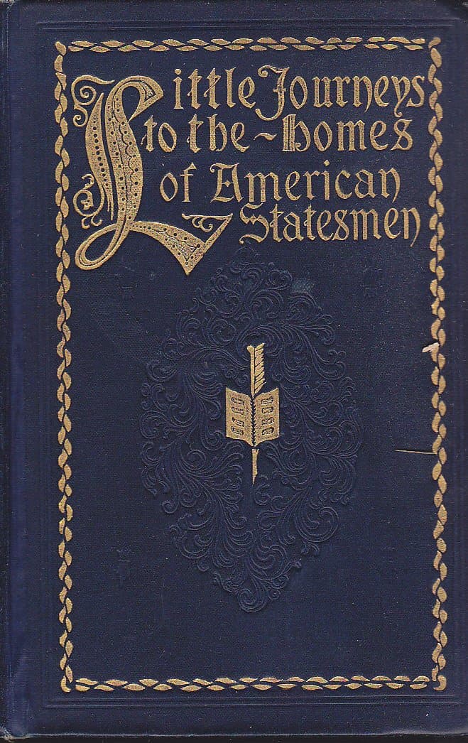 Little journeys to the homes of American statesmen, Hubbard, Elbert by null