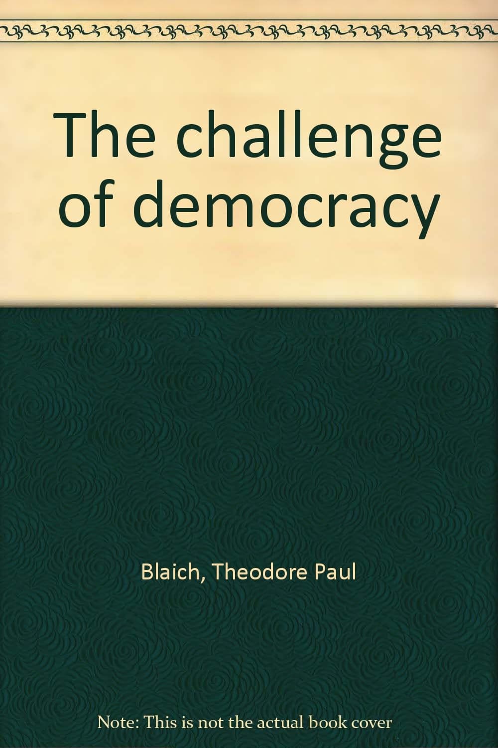 The challenge of democracy Blaich, Theodore Paul by null