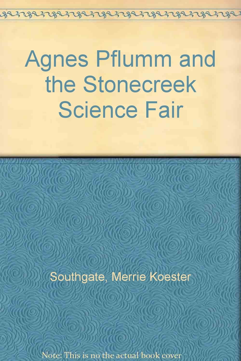 Agnes Pflumm and the Stonecreek Science Fair Southgate, Merrie Koester by null