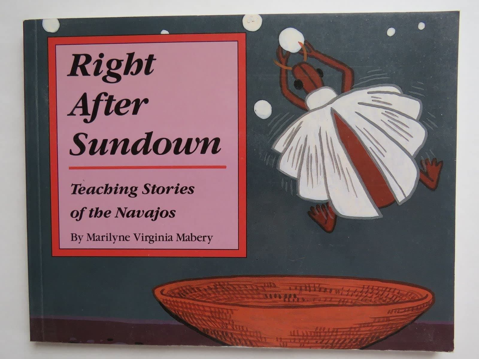 Right After Sundown: Teaching Stories of the Navajo Maberg, Marilyne by null