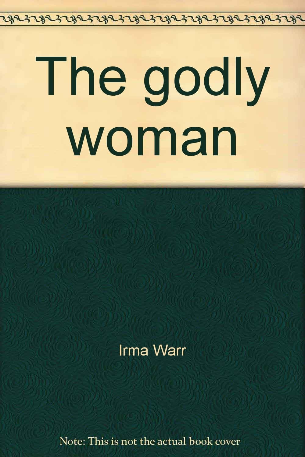The godly woman: Teacher's guide Warr, Irma by null