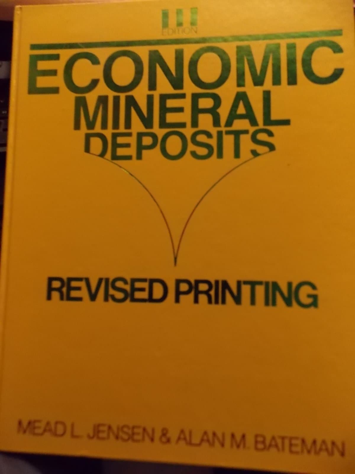 Economic Mineral Deposits Jensen, Mead L. and Bateman, Alan M. by null