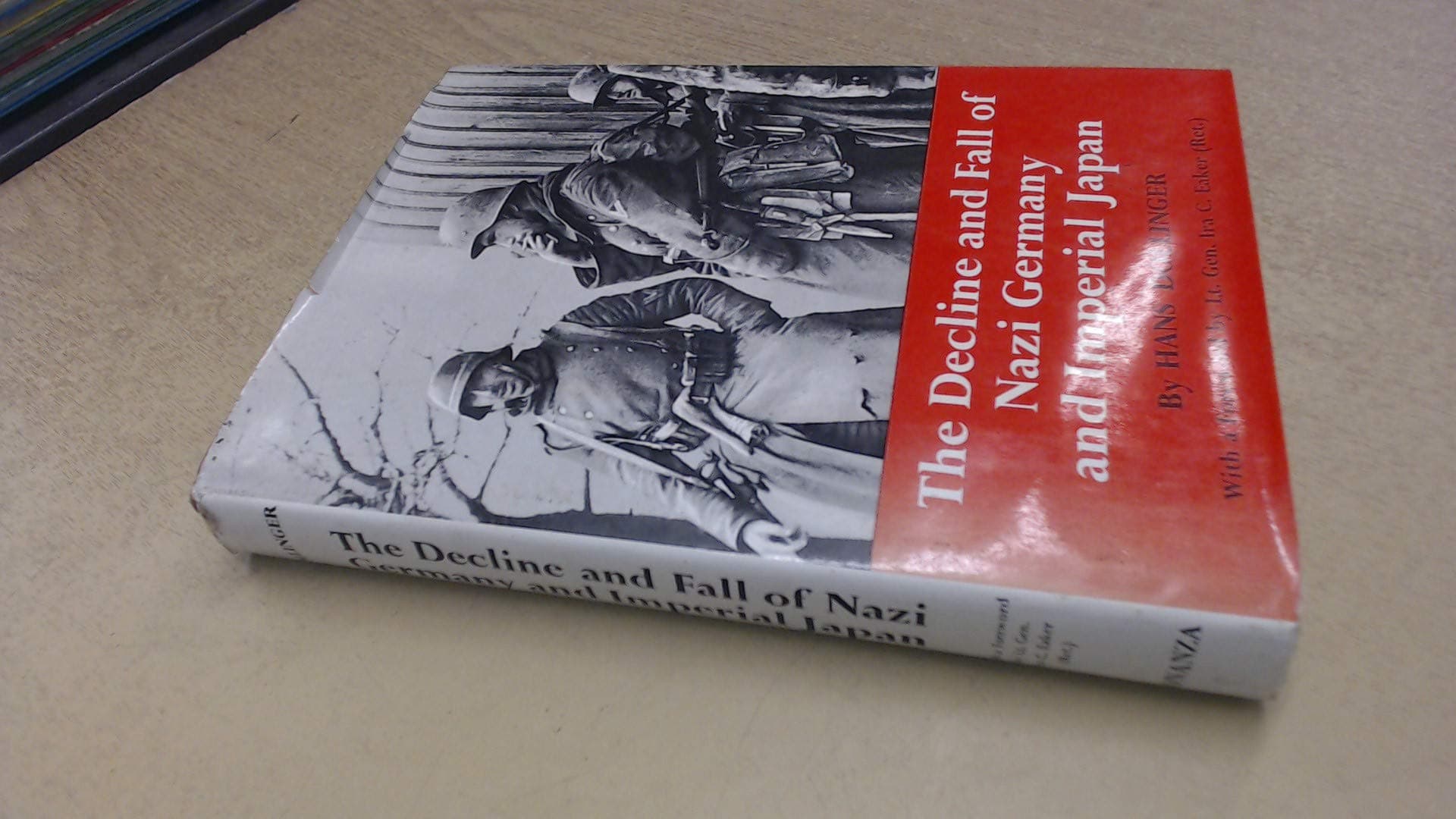 The Decline and Fall of Nazi Germany and Imperial Japan: A Pictorial History of the Final Days of World War II Dollinger, Hans by null