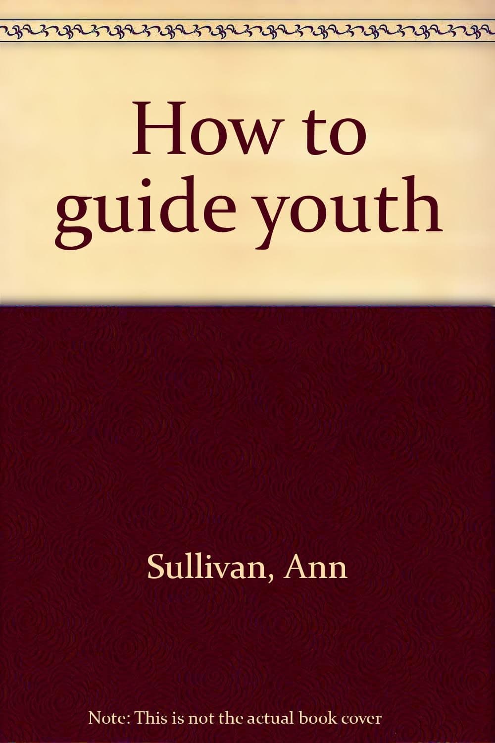 How to guide youth Sullivan, Ann by null