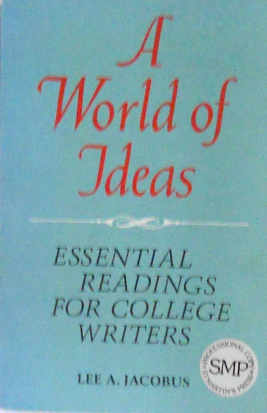 A World of Ideas: Essential Readings for College Writers Lee A. Jacobus by null