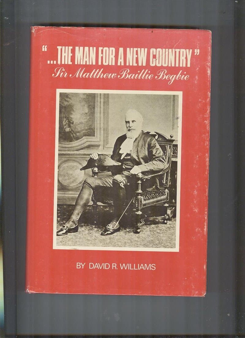 The man for a new country: Sir Matthew Baillie Begbie Williams, David R by null