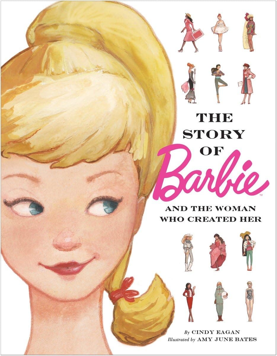 The Story of Barbie and the Woman Who Created Her (Barbie) Eagan, Cindy and Bates, Amy by null
